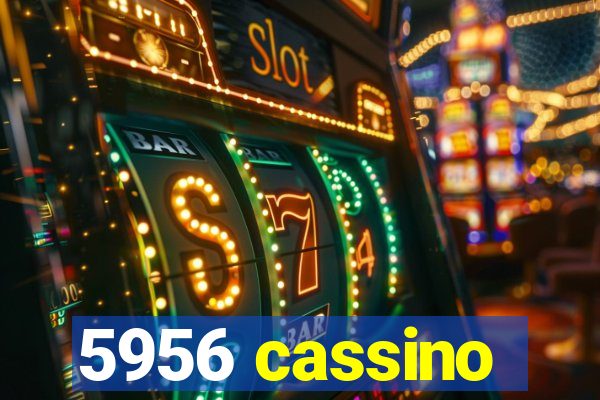 5956 cassino